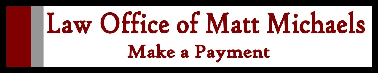 Law Office of Matt Michaels: Make A Payment