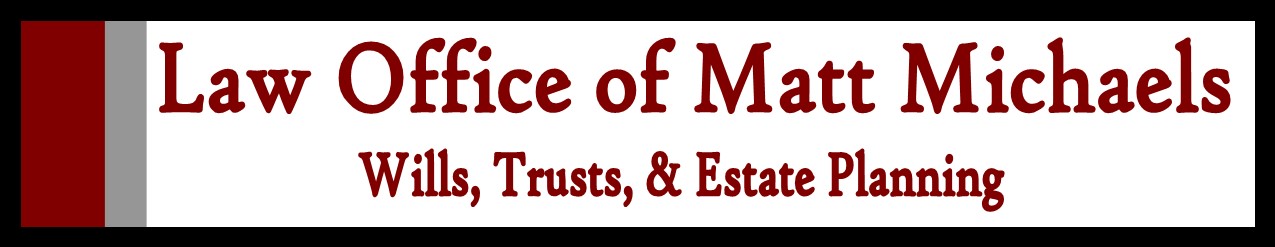 Law Office of Matt Michaels: Wills, Trust, and Estate Planning