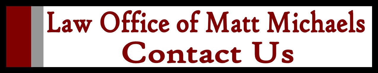 Law Office of Matt Michaels: Contact Us